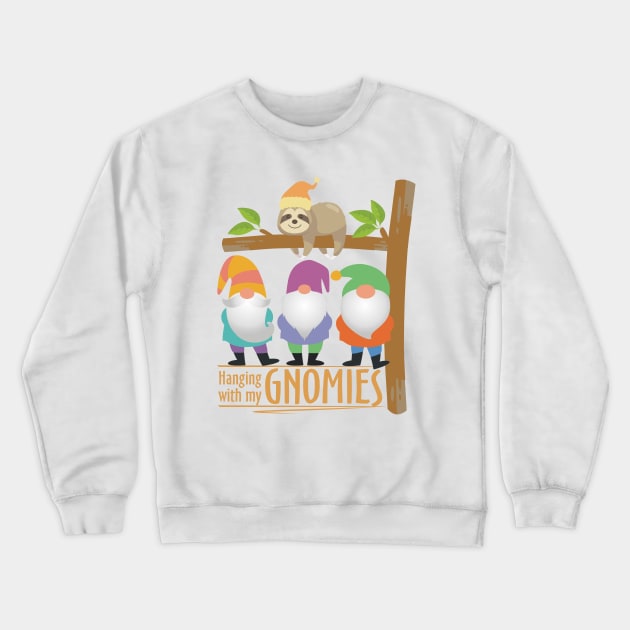 Hanging With My Gnomies, Cute Sloth & Gnomes Crewneck Sweatshirt by Pixels Pantry